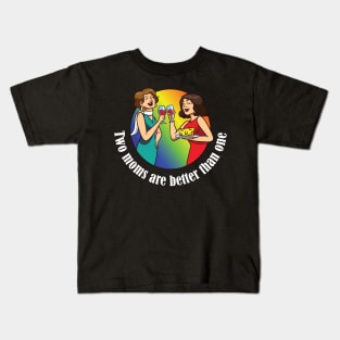 Two Moms are better than one LGBT equality Rainbow Lesbian Kids T-Shirt